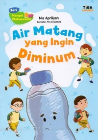 Air Matang Yang Ingin Diminum : Seri Hargai Makananmu