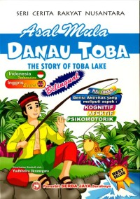 Asal Mula Danau Toba : Seri Cerita Rakyat Nusantara