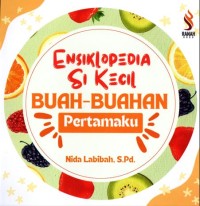 Buah Buahan Pertamaku : Ensiklopedia Si Kecil
