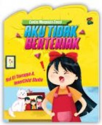 Cerdas mengelola emosi : aku tidak berteriak