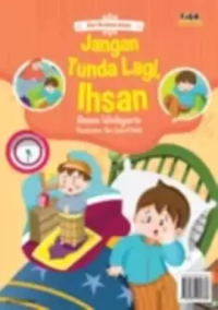 Jangan Tunda Lagi, Ihsan : Seri Budaya Islam