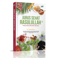 Jurus sehat rasulullah : hidup sehat menebar manfaat