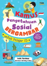 Kamus Pengetahuan Sosial Bergambar : Untuk Pelajar SD