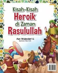 Kisah-kisah Heroik Di Zaman Rasulullah