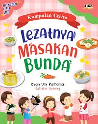 Lezatnya Masakan Bunda : Kumpulan Cerita