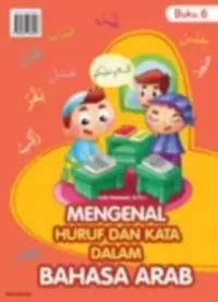Mengenal Huruf dan Kata Dalam Bahasa Arab : Buku 6