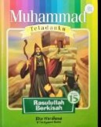 Muhammad Teladanku : Rasulullah Berkisah Buku 15