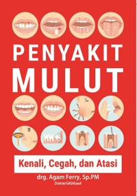 Penyakit Mulut: Kenali, cegah dan atasi