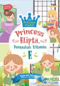 Princess Elipta Penyuluh Vitamin E : Seri Princess Vitamin