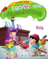 Seri Kalimat Thoyyibah : I Can Say Alhamdulillah