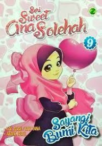 Seri Sweet Ana Sholehah 9 : Sayangi Bumi Kita