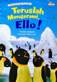 Teruslah Mengerami, Ello! : Seri Binatang Pejuang