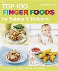 The top 100 finger foods for babies & toodlers