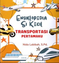 Transportasi Pertamaku : Ensiklopedia Si Kecil