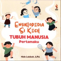 Tubuh Manusia Pertamaku : Ensiklopedia Si Kecil